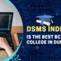 DSMS India is The Best BCA College in Durgapur - Know More