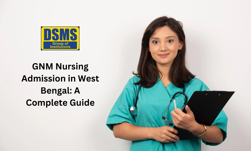 GNM Nursing Admission in West Bengal: A Complete Guide